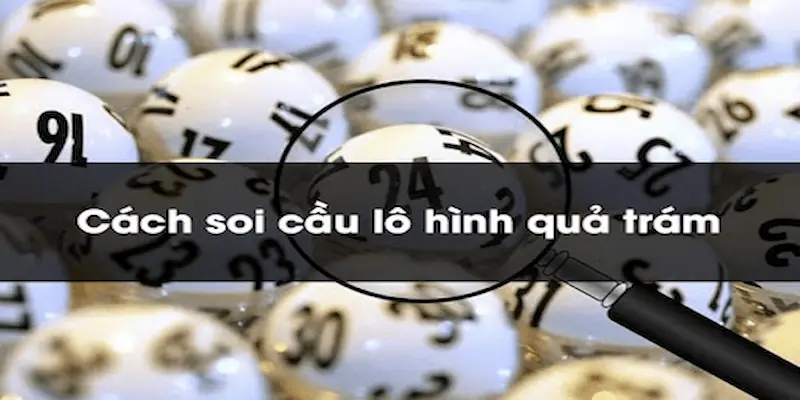 lô hình quả trám Các bước áp dụng lô hình quả trám tại 8xbet