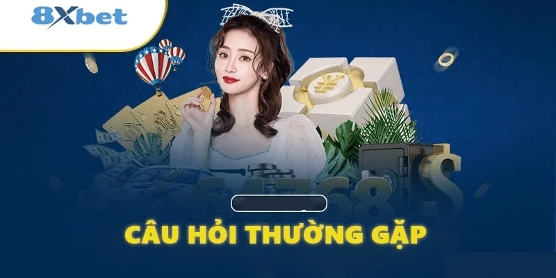 Câu hỏi thường gặp Đăng ký tài khoản tại 8xbet